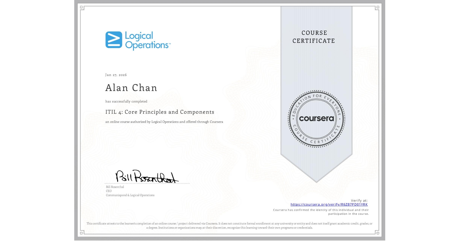 View certificate for Alan Chan, ITIL 4: Core Principles and Components, an online non-credit course authorized by Logical Operations and offered through Coursera