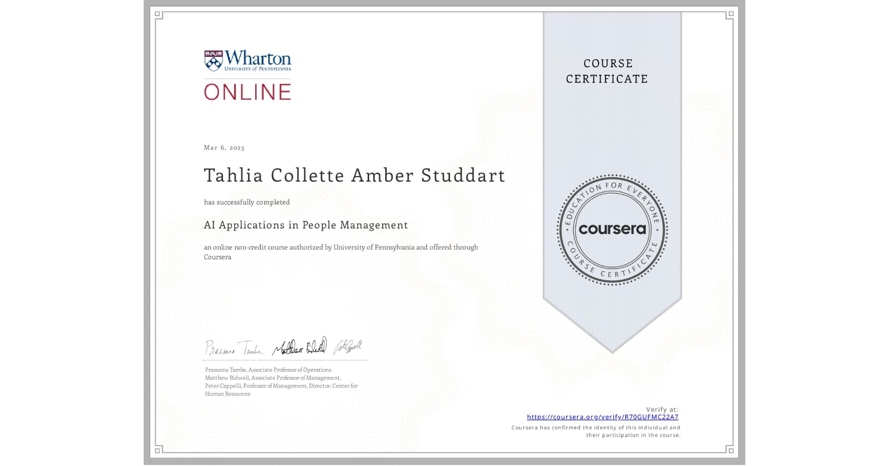 View certificate for Tahlia Collette Amber Studdart, AI Applications in People Management , an online non-credit course authorized by University of Pennsylvania and offered through Coursera