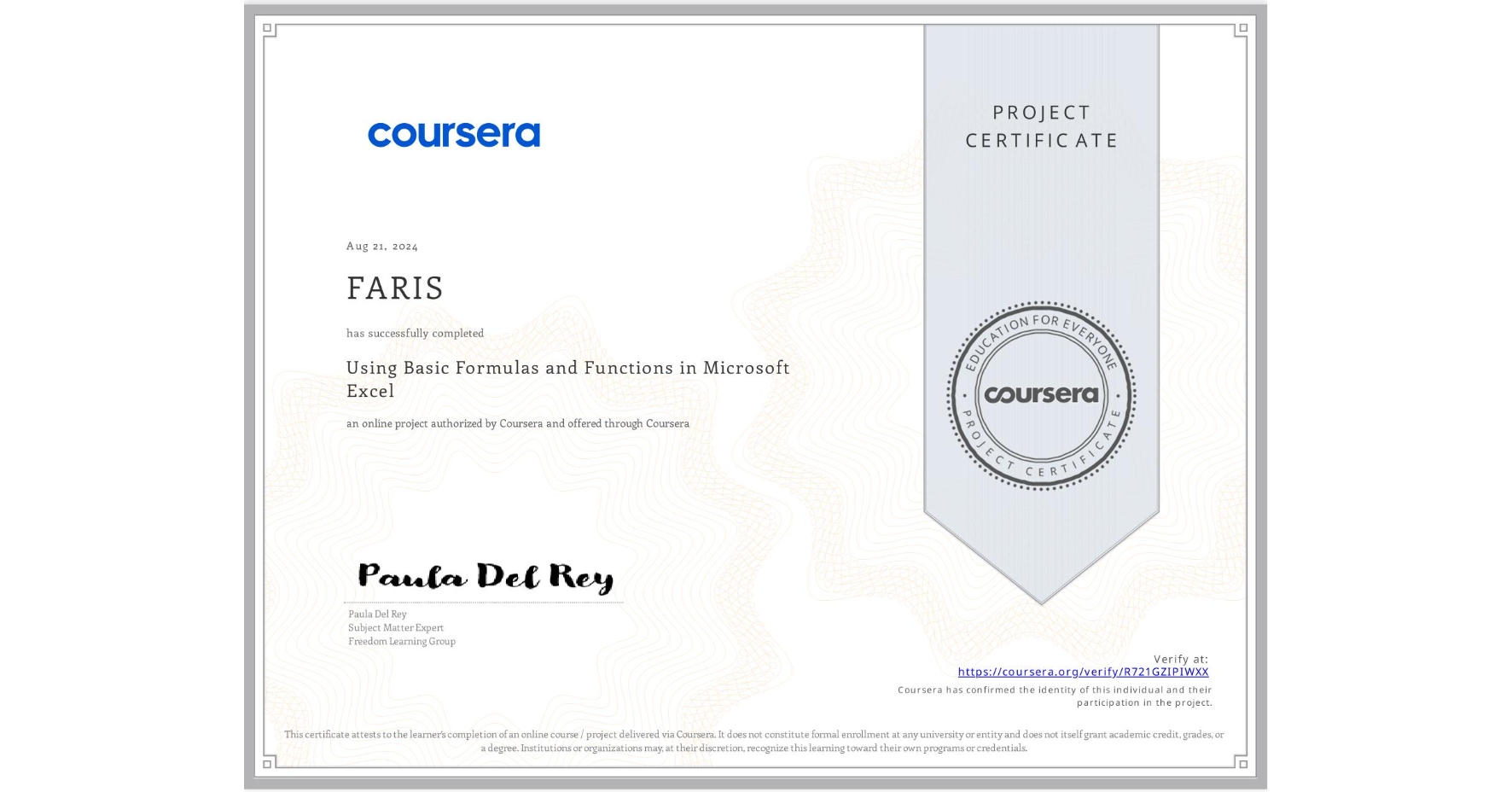 View certificate for FARIS , Using Basic Formulas and Functions in Microsoft Excel, an online non-credit course authorized by Coursera and offered through Coursera