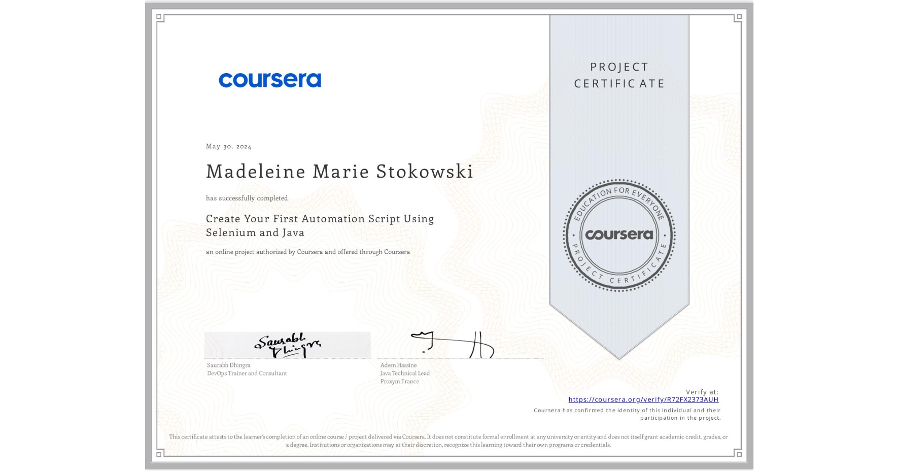 View certificate for Madeleine Marie Stokowski, Create Your First Automation Script Using Selenium and Java, an online non-credit course authorized by Coursera and offered through Coursera