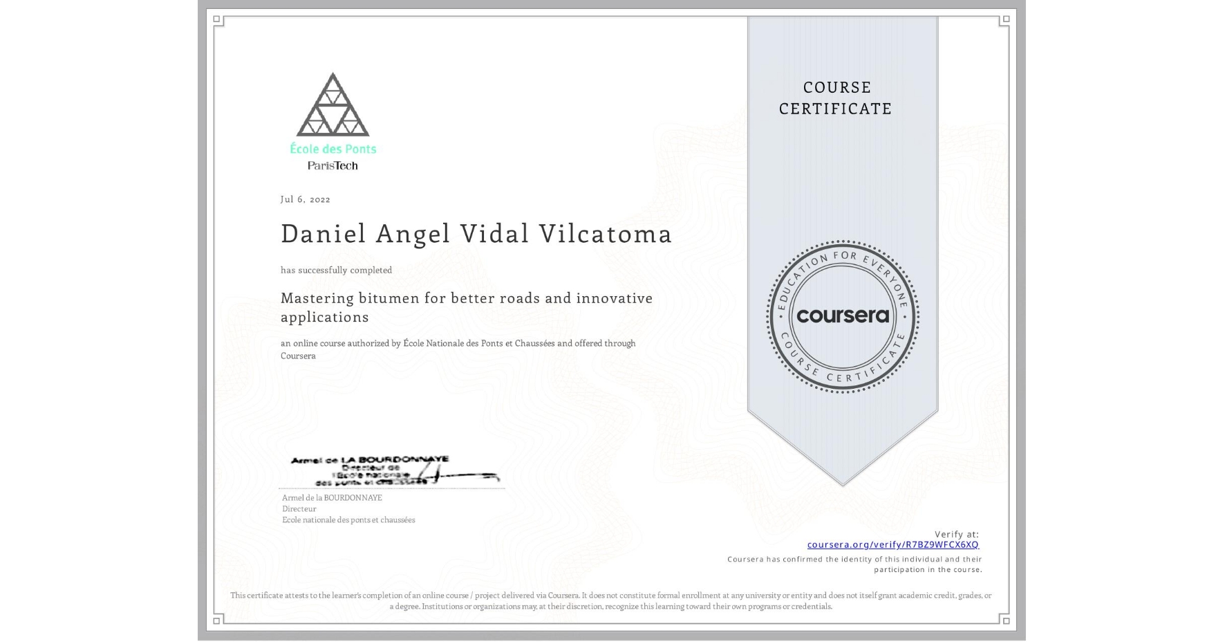 View certificate for Daniel Angel Vidal Vilcatoma, Mastering bitumen for better roads and innovative applications, an online non-credit course authorized by École Nationale des Ponts et Chaussées and offered through Coursera