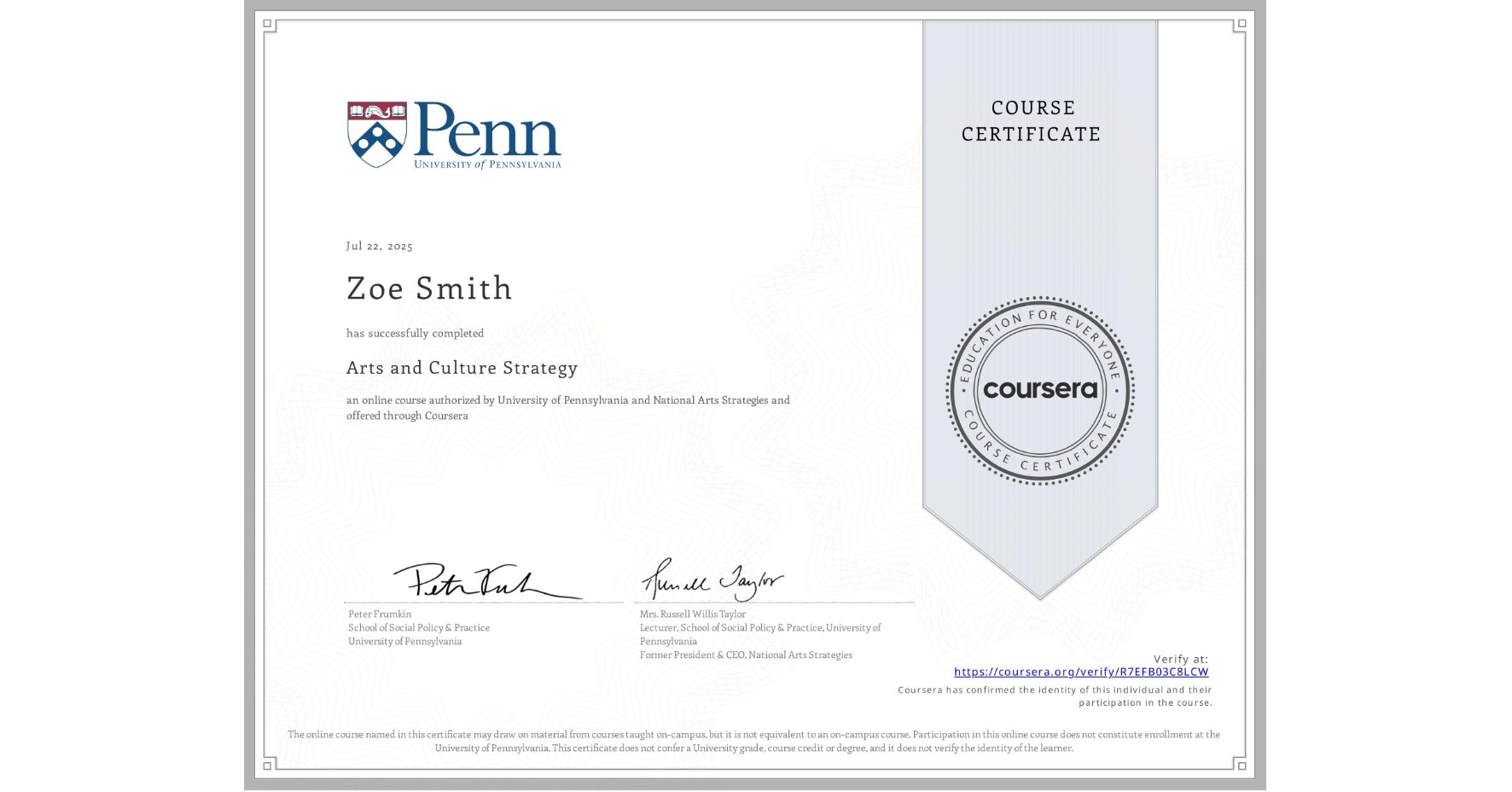 View certificate for Zoe Smith, Arts and Culture Strategy, an online non-credit course authorized by University of Pennsylvania & National Arts Strategies and offered through Coursera