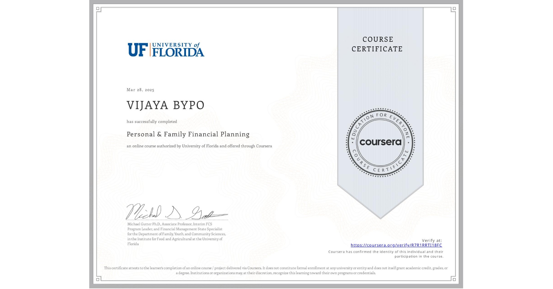 View certificate for VIJAYA BYPO, Personal & Family Financial Planning, an online non-credit course authorized by University of Florida and offered through Coursera