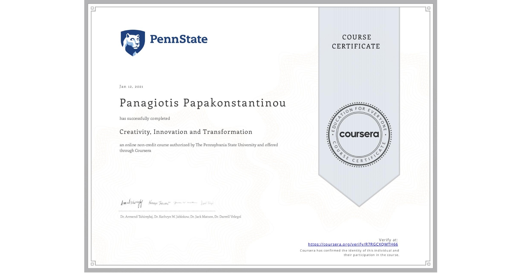 View certificate for Panagiotis Papakonstantinou, Creativity, Innovation and Transformation, an online non-credit course authorized by The Pennsylvania State University and offered through Coursera