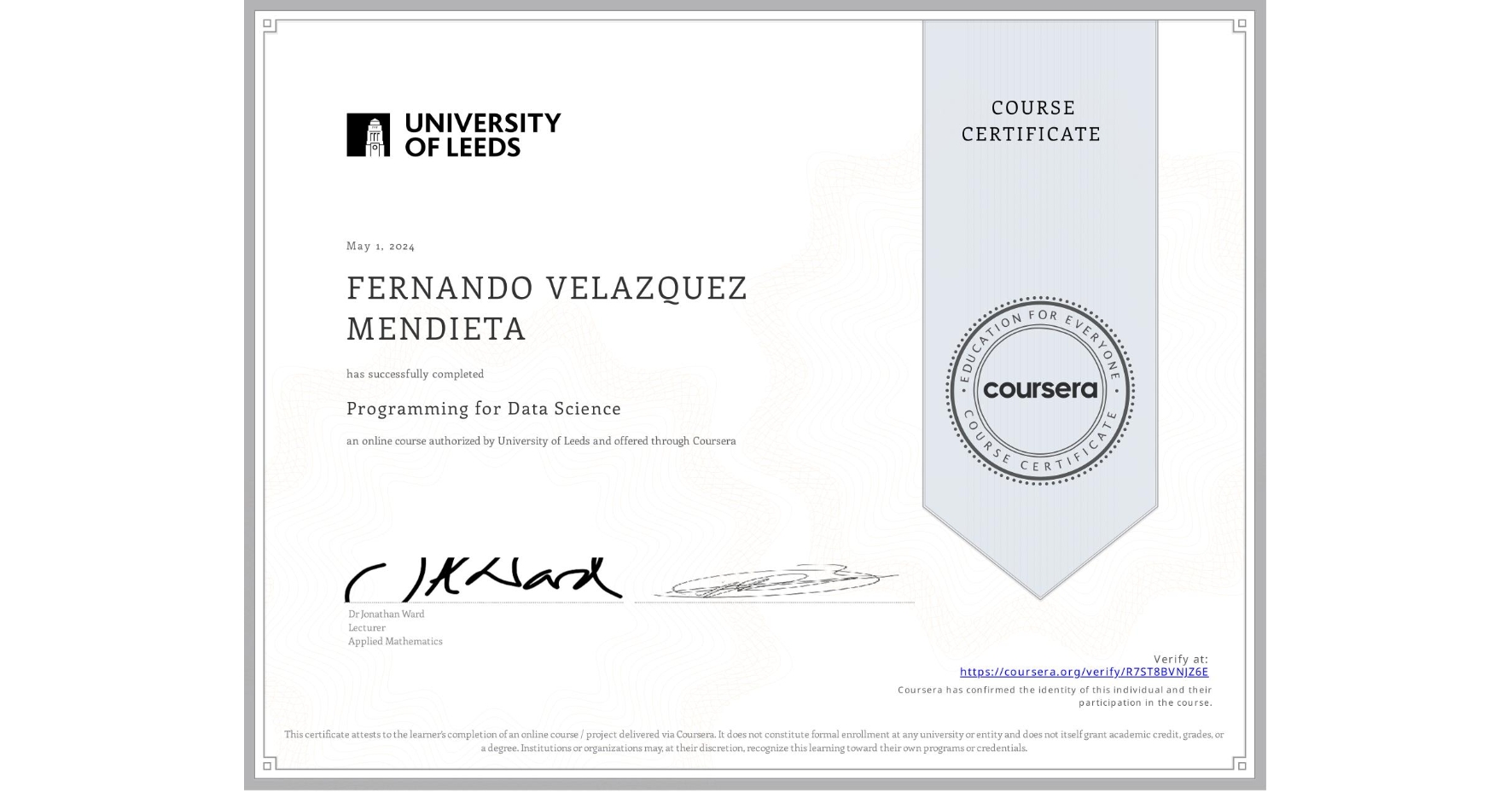 View certificate for FERNANDO VELAZQUEZ MENDIETA, Programming for Data Science, an online non-credit course authorized by University of Leeds and offered through Coursera
