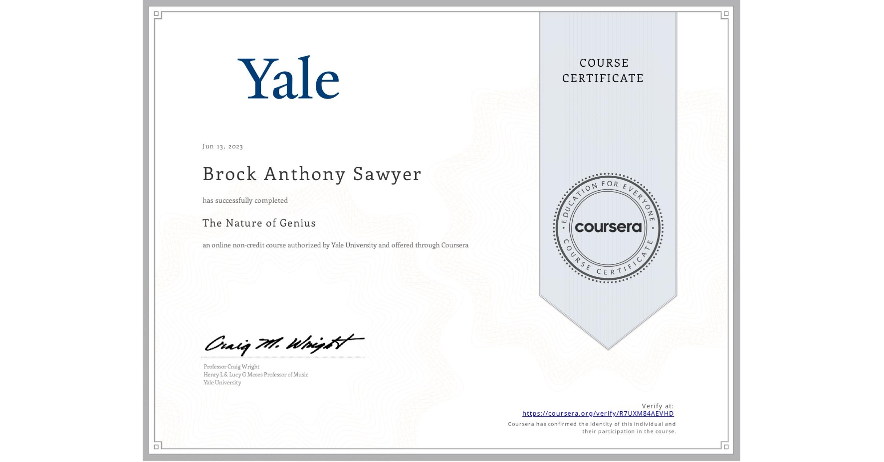 View certificate for Brock Anthony Sawyer, The Nature of Genius, an online non-credit course authorized by Yale University and offered through Coursera