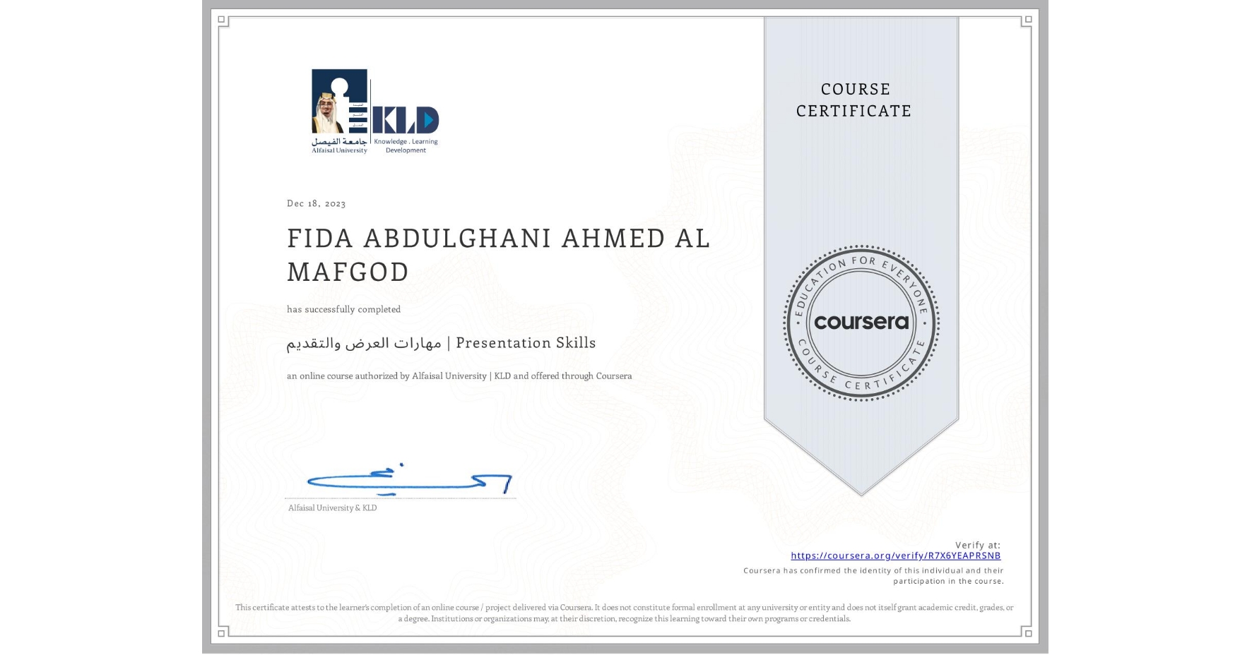 View certificate for FIDA ABDULGHANI AHMED AL MAFGOD, مهارات العرض والتقديم | Presentation Skills, an online non-credit course authorized by Alfaisal University | KLD and offered through Coursera