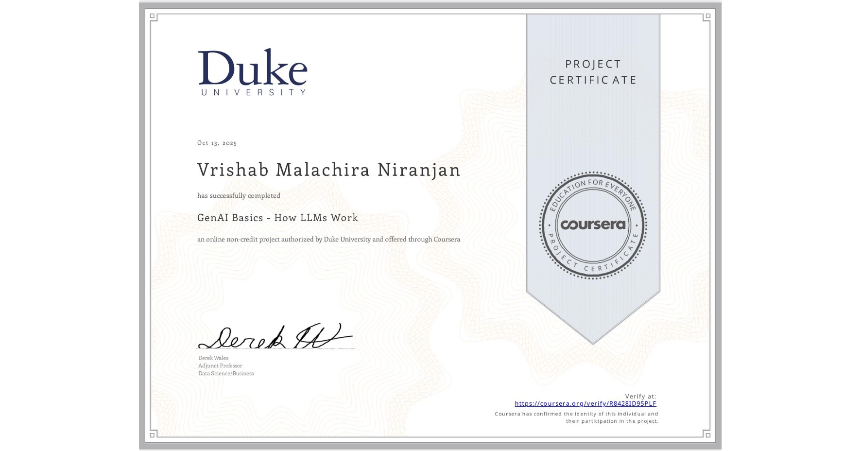 View certificate for Vrishab Malachira Niranjan, GenAI Basics - How LLMs Work, an online non-credit course authorized by Duke University and offered through Coursera
