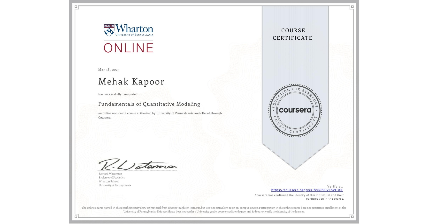 View certificate for Mehak Kapoor, Fundamentals of Quantitative Modeling, an online non-credit course authorized by University of Pennsylvania and offered through Coursera