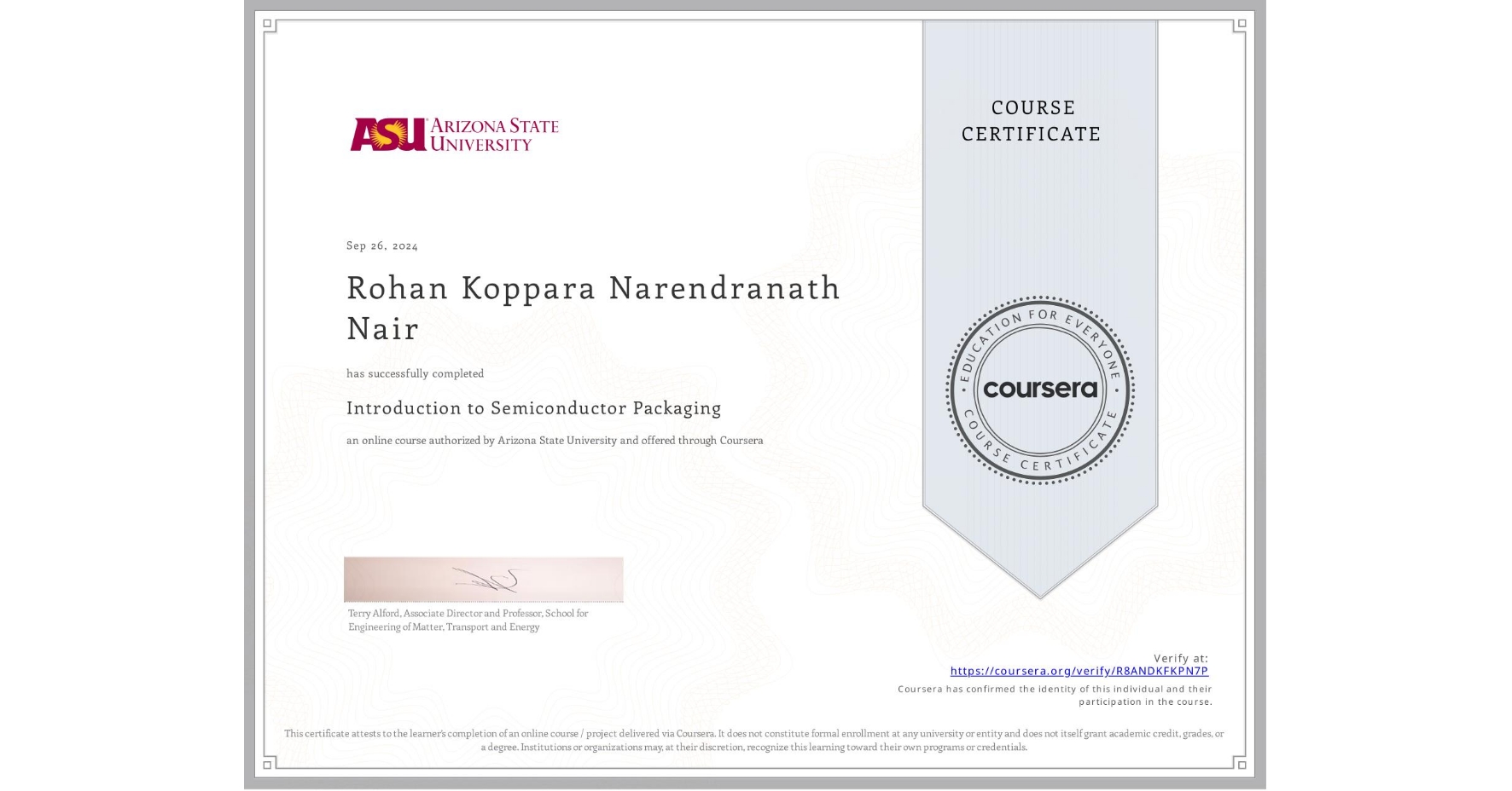 View certificate for Rohan Koppara Narendranath Nair, Introduction to Semiconductor Packaging, an online non-credit course authorized by Arizona State University and offered through Coursera
