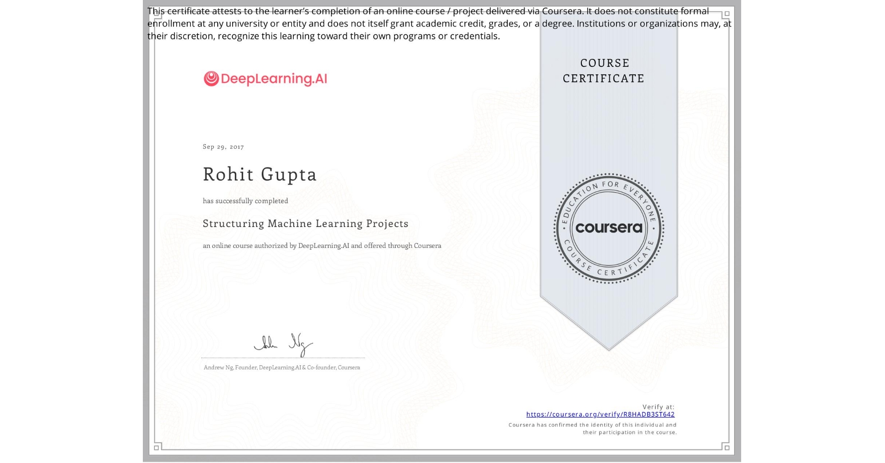 View certificate for Rohit Gupta, Structuring Machine Learning Projects, an online non-credit course authorized by DeepLearning.AI and offered through Coursera