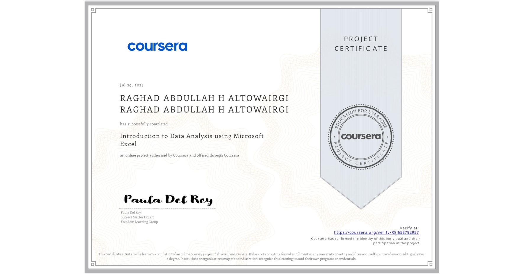 View certificate for RAGHAD ABDULLAH H ALTOWAIRGI RAGHAD ABDULLAH H ALTOWAIRGI, Introduction to Data Analysis using Microsoft Excel, an online non-credit course authorized by Coursera and offered through Coursera