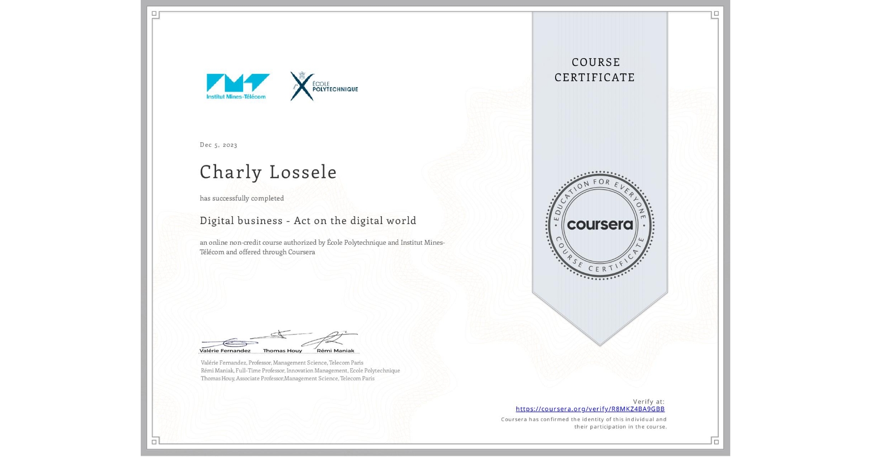 View certificate for Charly Lossele, Digital business - Act on the digital world, an online non-credit course authorized by École Polytechnique & Institut Mines-Télécom and offered through Coursera