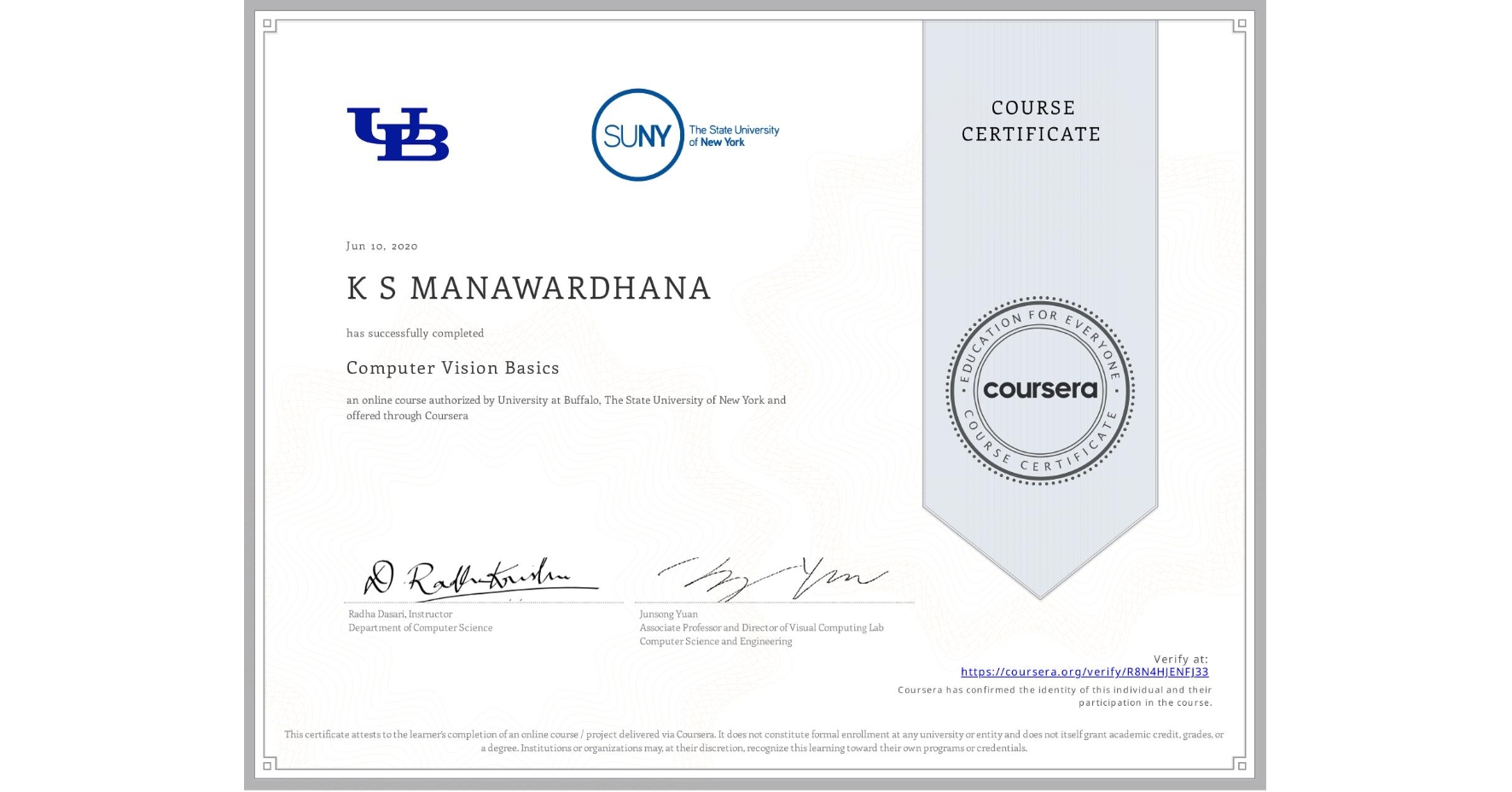 View certificate for K S MANAWARDHANA, Computer Vision Basics, an online non-credit course authorized by University at Buffalo & The State University of New York and offered through Coursera