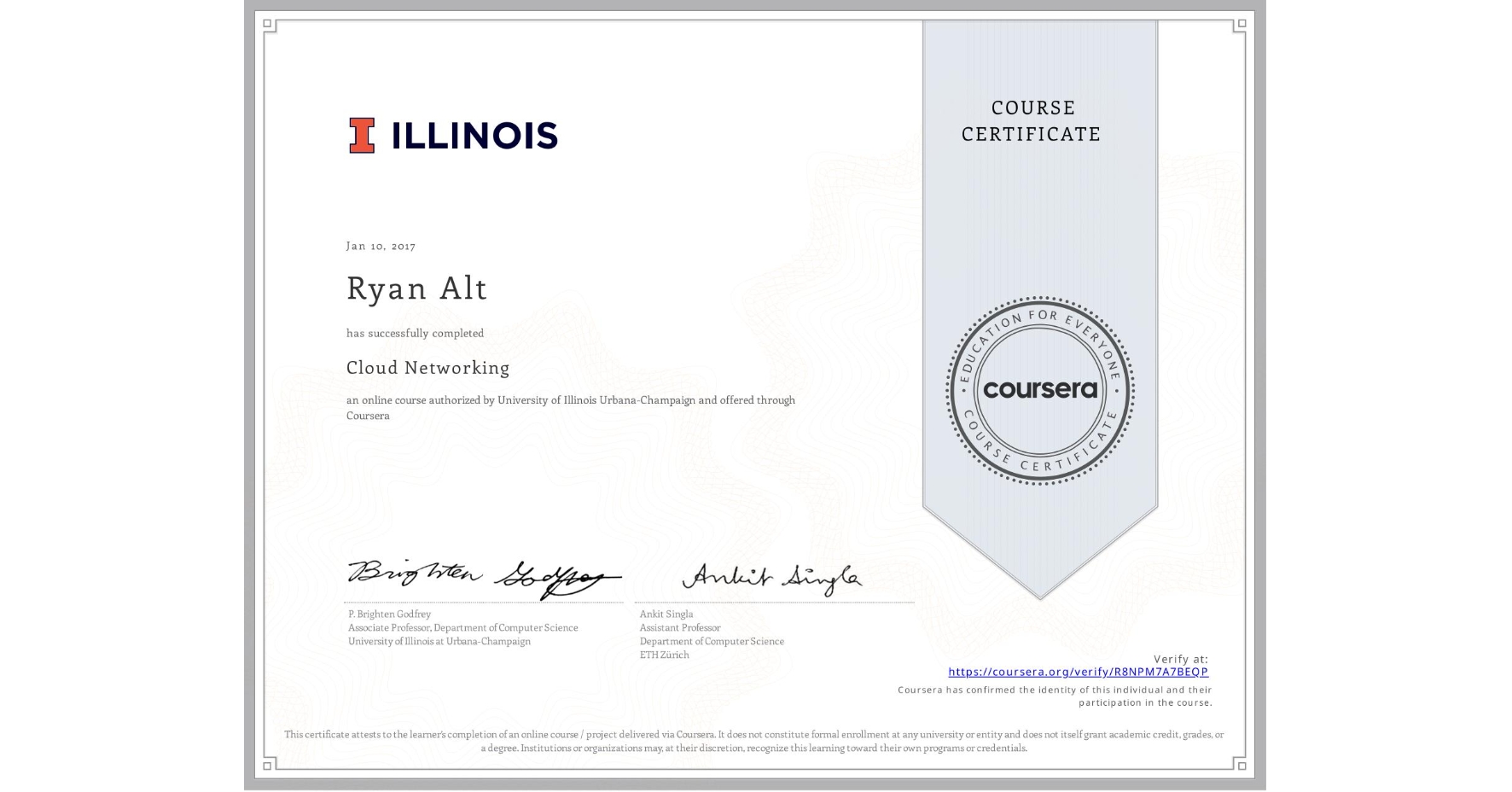 View certificate for Ryan Alt, Cloud Networking, an online non-credit course authorized by University of Illinois Urbana-Champaign and offered through Coursera