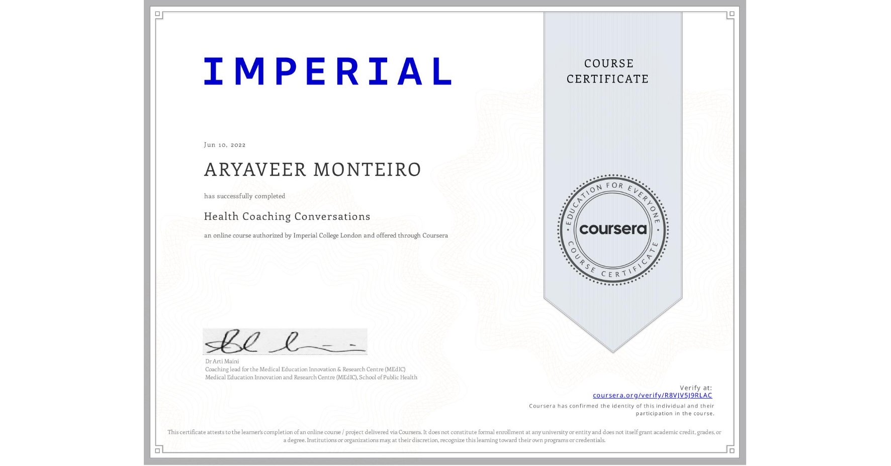 View certificate for ARYAVEER MONTEIRO, Health Coaching Conversations, an online non-credit course authorized by Imperial College London and offered through Coursera