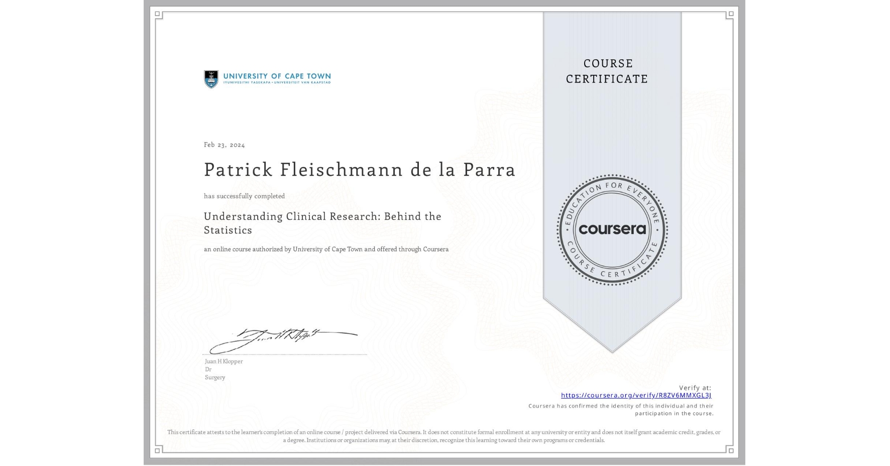 View certificate for Patrick Fleischmann de la Parra, Understanding Clinical Research: Behind the Statistics, an online non-credit course authorized by University of Cape Town and offered through Coursera