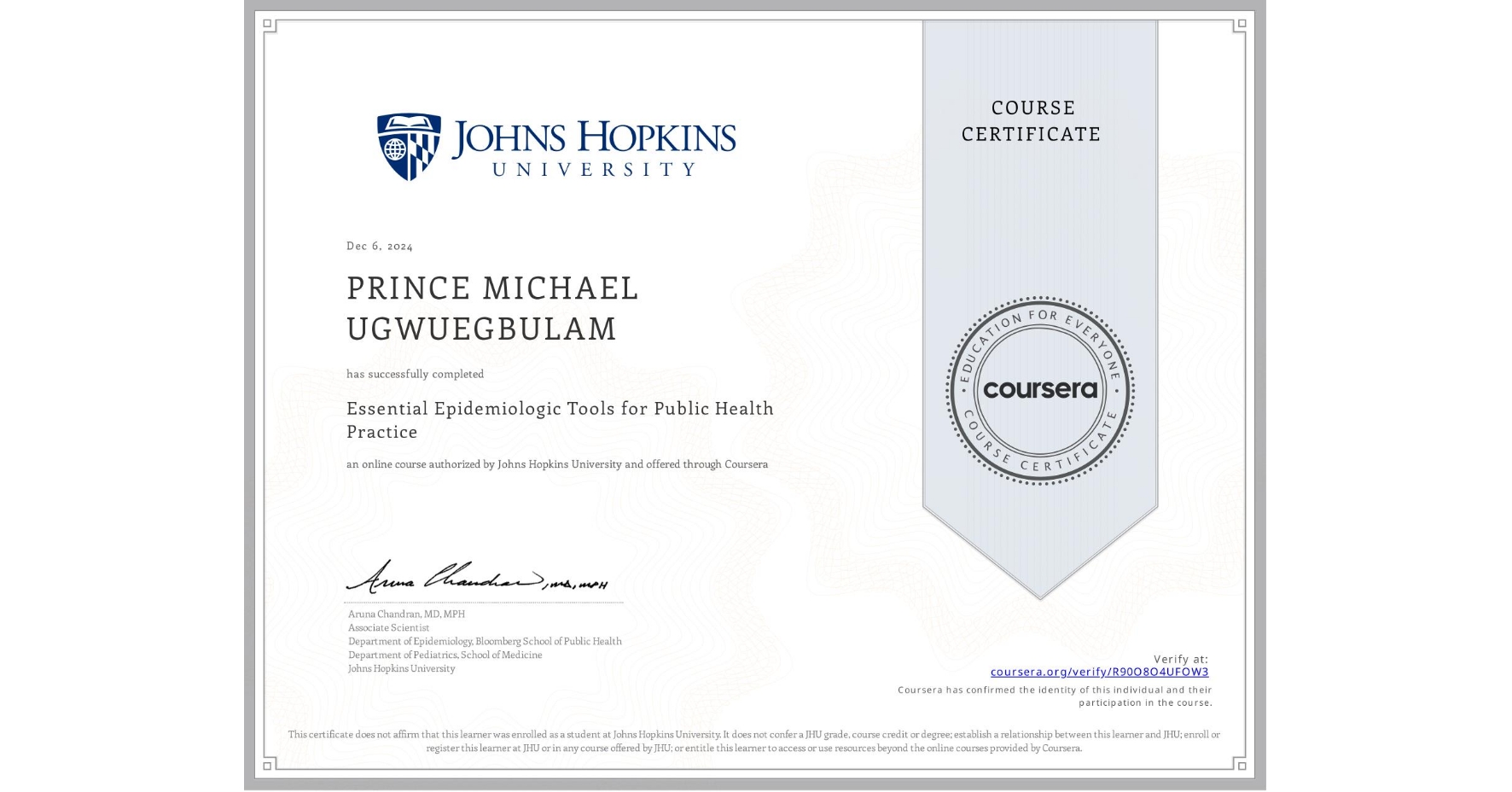 View certificate for PRINCE MICHAEL  UGWUEGBULAM, Essential Epidemiologic Tools for Public Health Practice, an online non-credit course authorized by Johns Hopkins University and offered through Coursera