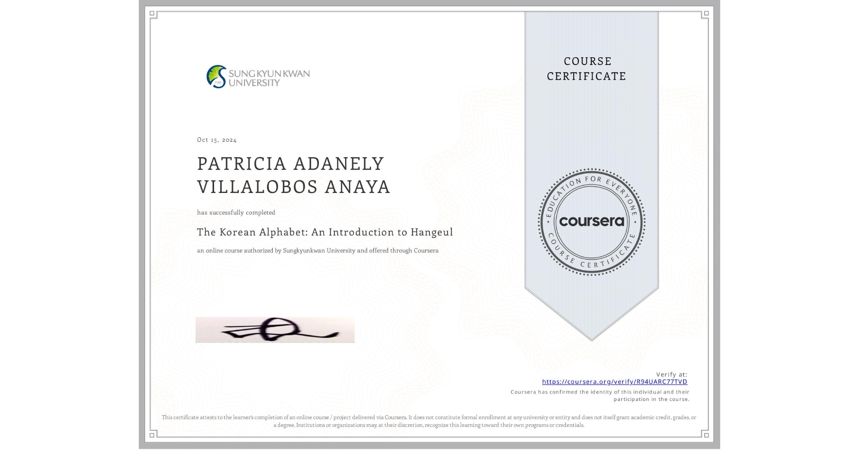 View certificate for PATRICIA ADANELY VILLALOBOS ANAYA, The Korean Alphabet: An Introduction to Hangeul, an online non-credit course authorized by Sungkyunkwan University and offered through Coursera