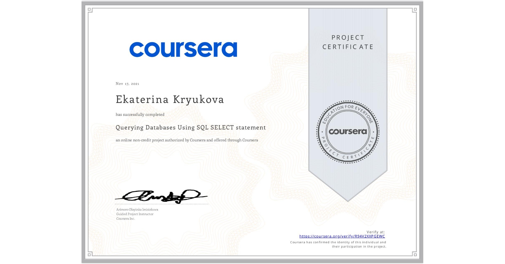 View certificate for Ekaterina Kryukova, Querying Databases Using SQL SELECT statement, an online non-credit course authorized by Coursera and offered through Coursera