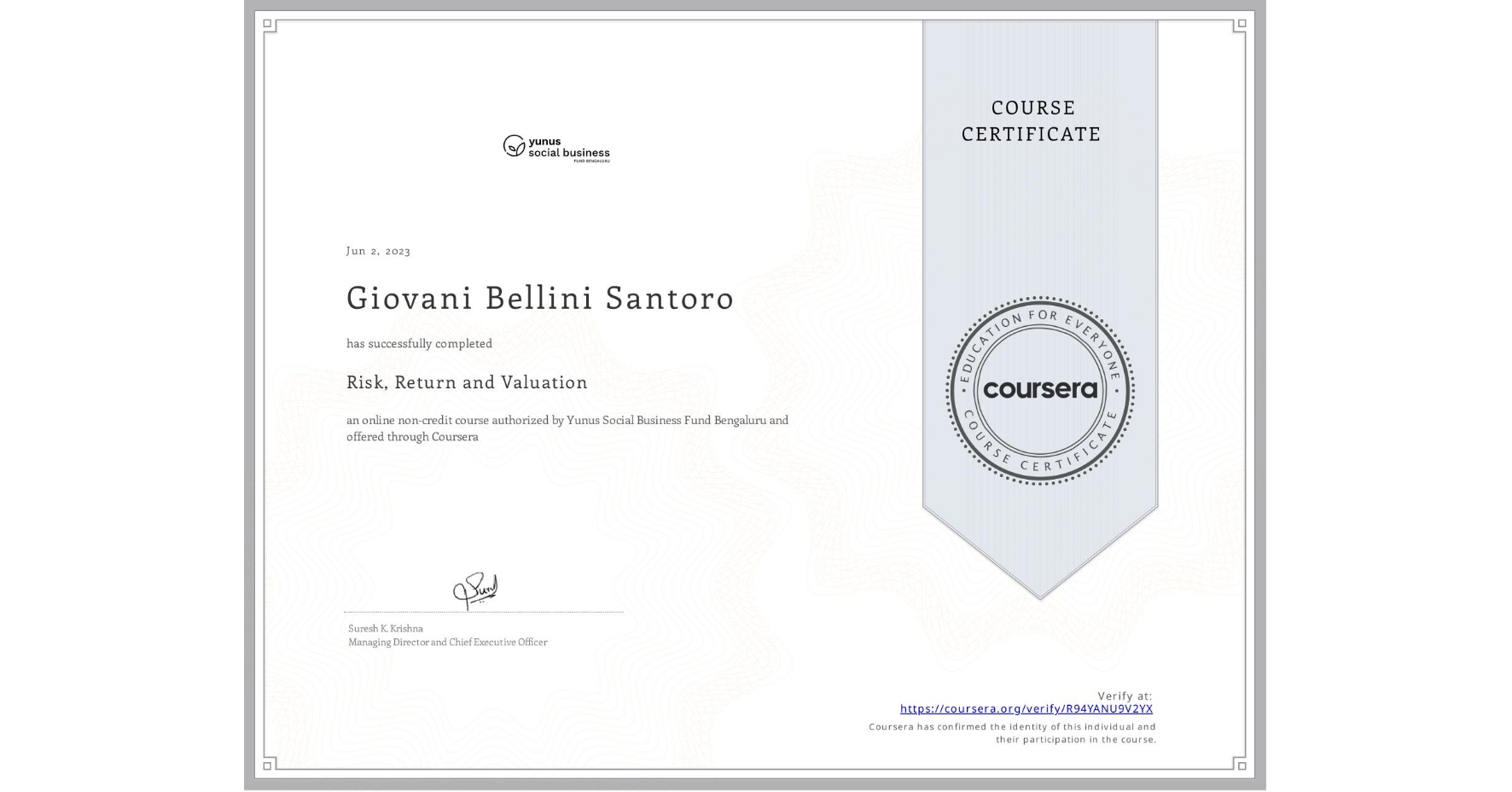View certificate for Giovani Bellini Santoro, Risk, Return and Valuation, an online non-credit course authorized by Yunus Social Business Fund Bengaluru and offered through Coursera