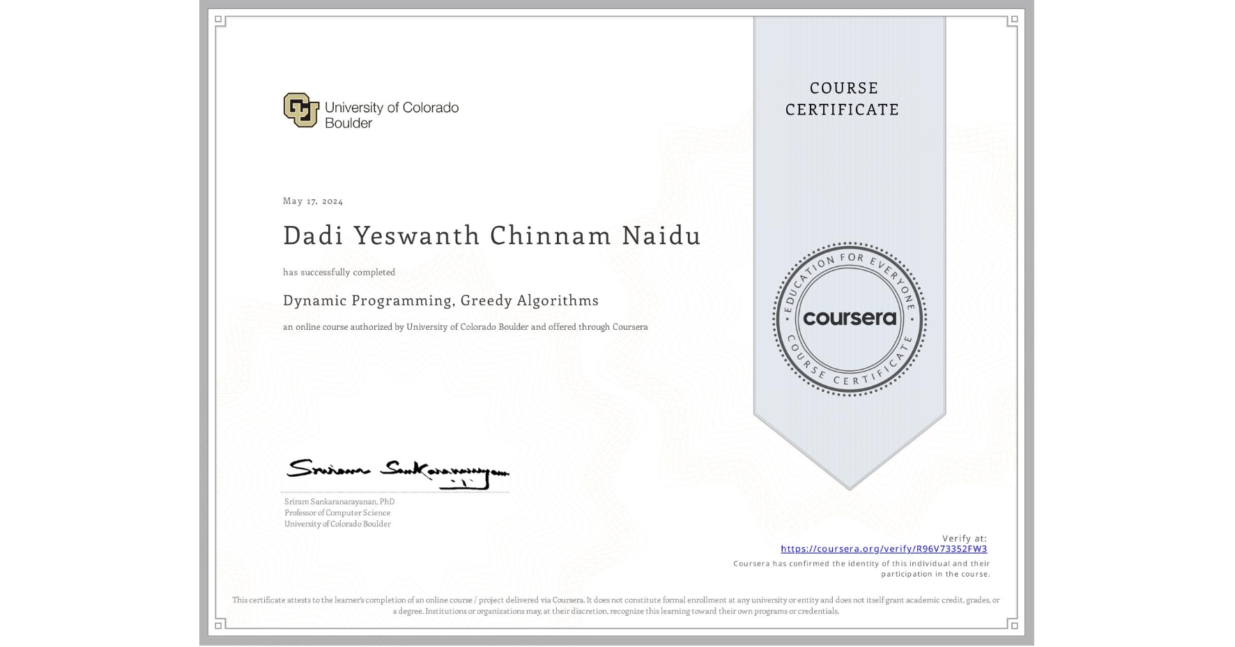 View certificate for Dadi Yeswanth Chinnam Naidu , Dynamic Programming, Greedy Algorithms, an online non-credit course authorized by University of Colorado Boulder and offered through Coursera