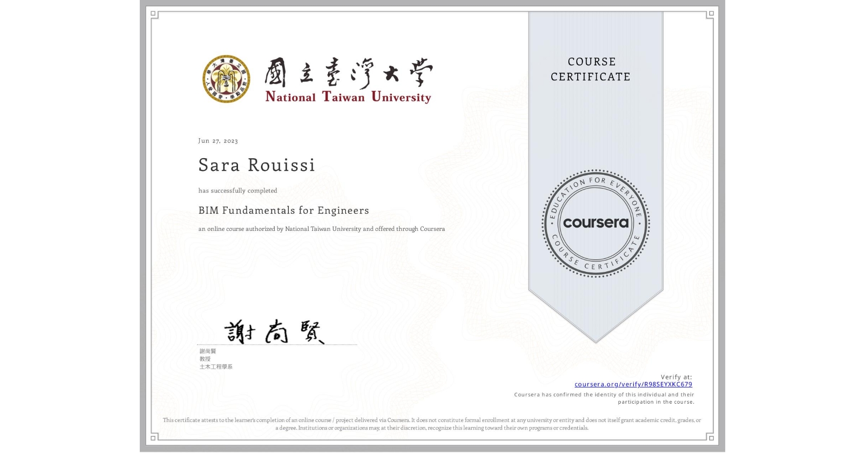 View certificate for Sara Rouissi, BIM Fundamentals for Engineers, an online non-credit course authorized by National Taiwan University and offered through Coursera