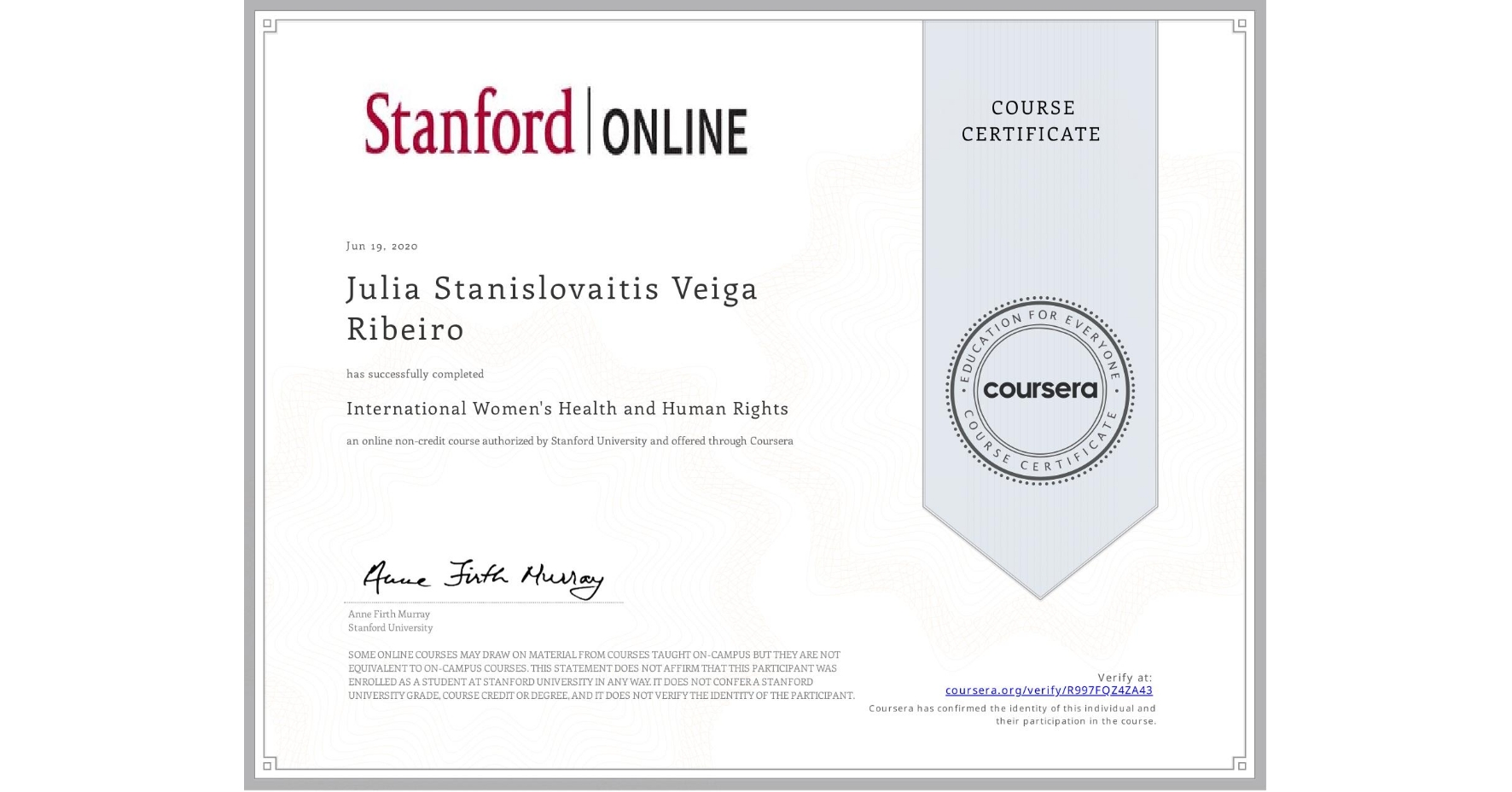View certificate for Julia Stanislovaitis Veiga Ribeiro, International Women's Health and Human Rights, an online non-credit course authorized by Stanford University and offered through Coursera