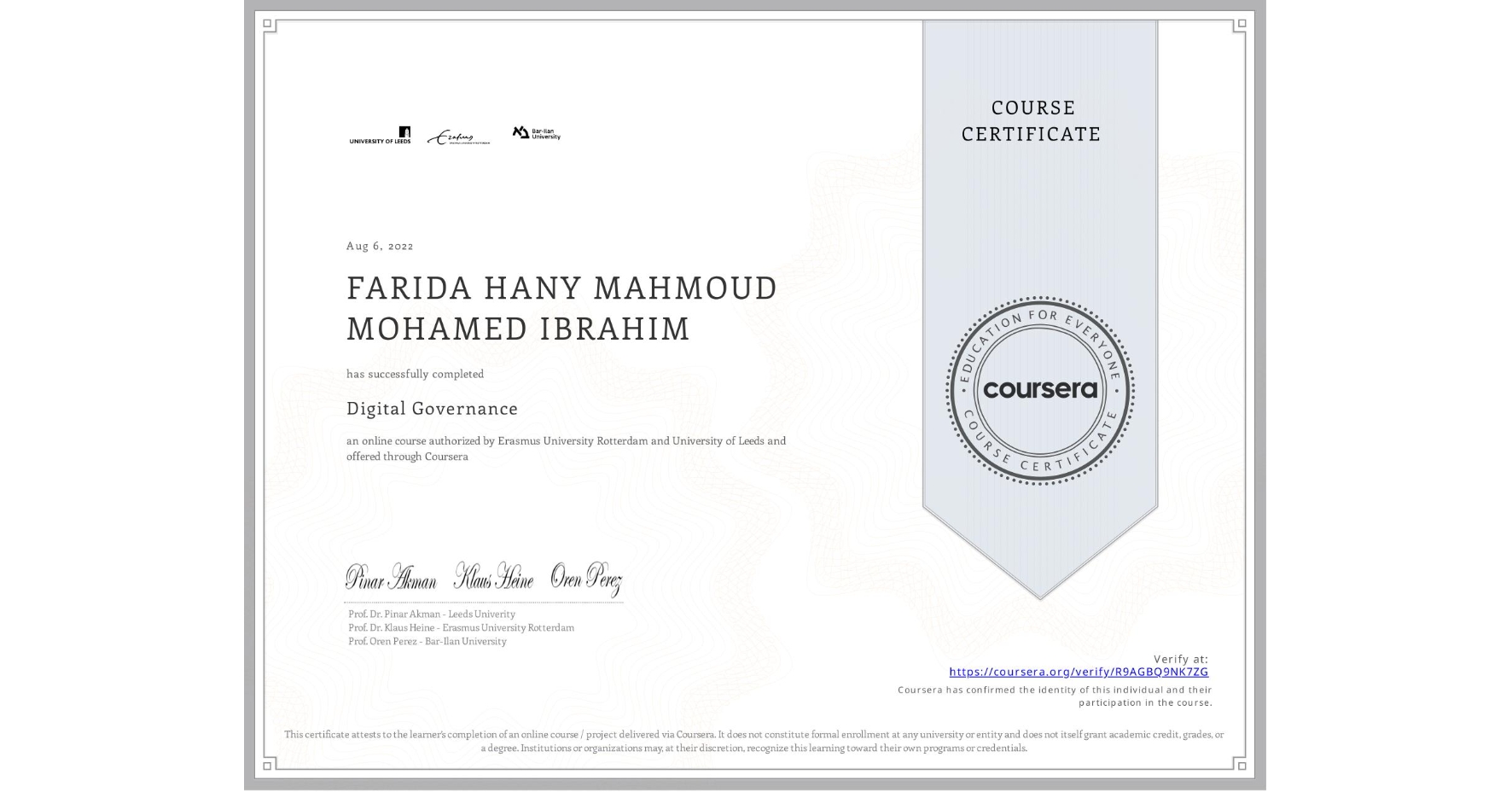View certificate for FARIDA HANY MAHMOUD MOHAMED IBRAHIM, Digital Governance, an online non-credit course authorized by Erasmus University Rotterdam & University of Leeds and offered through Coursera