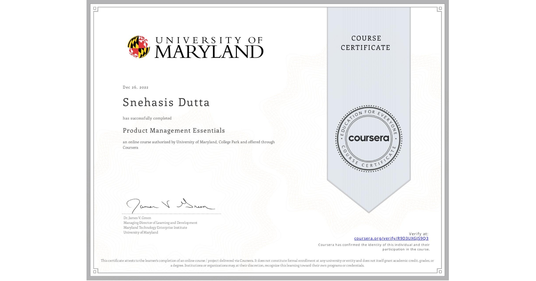 View certificate for Snehasis Dutta, Product Management Essentials, an online non-credit course authorized by University of Maryland, College Park and offered through Coursera