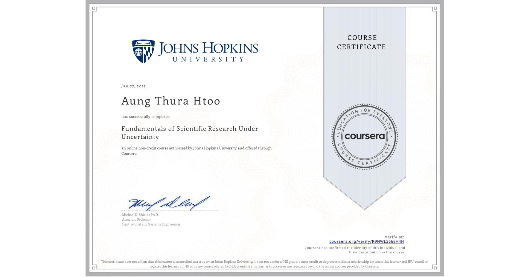 View certificate for Aung Thura   Htoo, Fundamentals of Scientific Research Under Uncertainty, an online non-credit course authorized by Johns Hopkins University and offered through Coursera