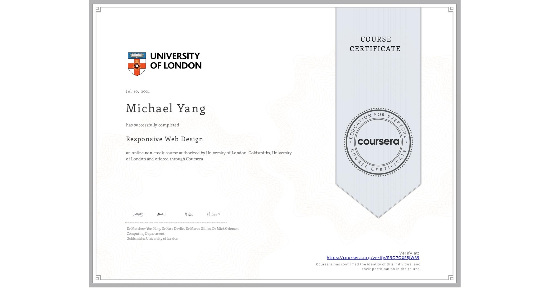 View certificate for Michael Yang, Responsive Web Design, an online non-credit course authorized by University of London & Goldsmiths, University of London and offered through Coursera