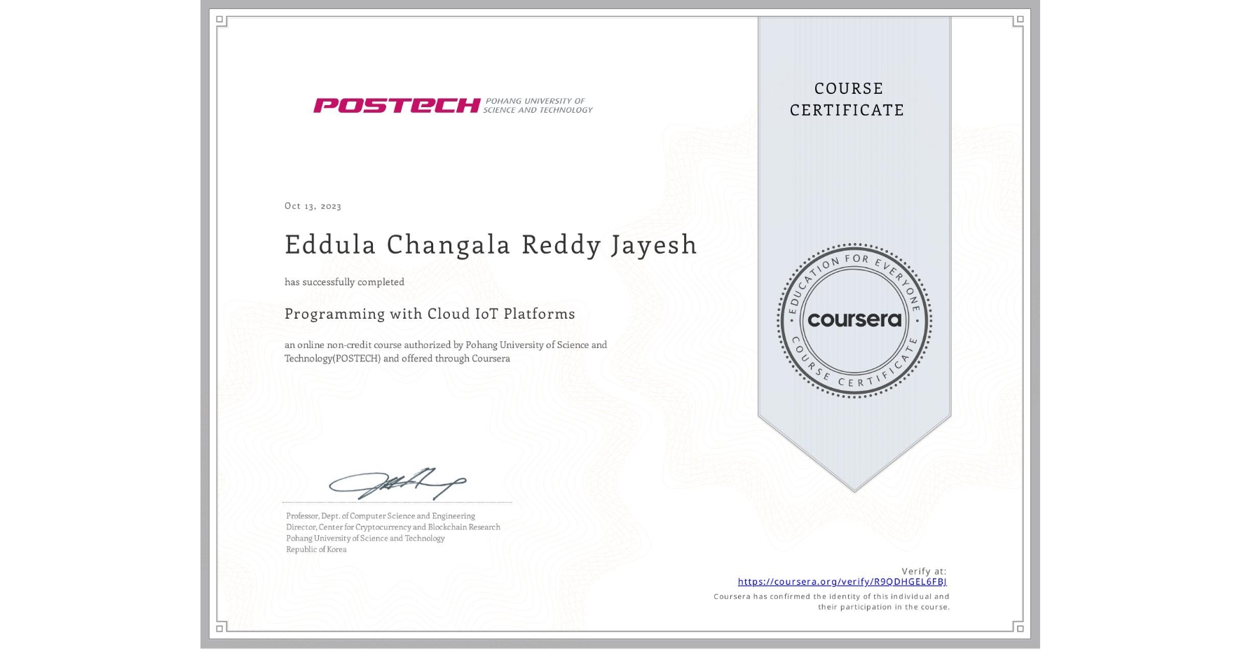 View certificate for Eddula Changala Reddy Jayesh, Programming with Cloud IoT Platforms, an online non-credit course authorized by Pohang University of Science and Technology(POSTECH) and offered through Coursera