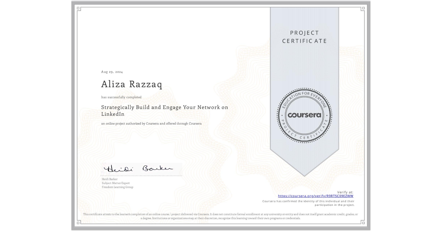 View certificate for Aliza Razzaq, Strategically Build and Engage Your Network on LinkedIn , an online non-credit course authorized by Coursera and offered through Coursera