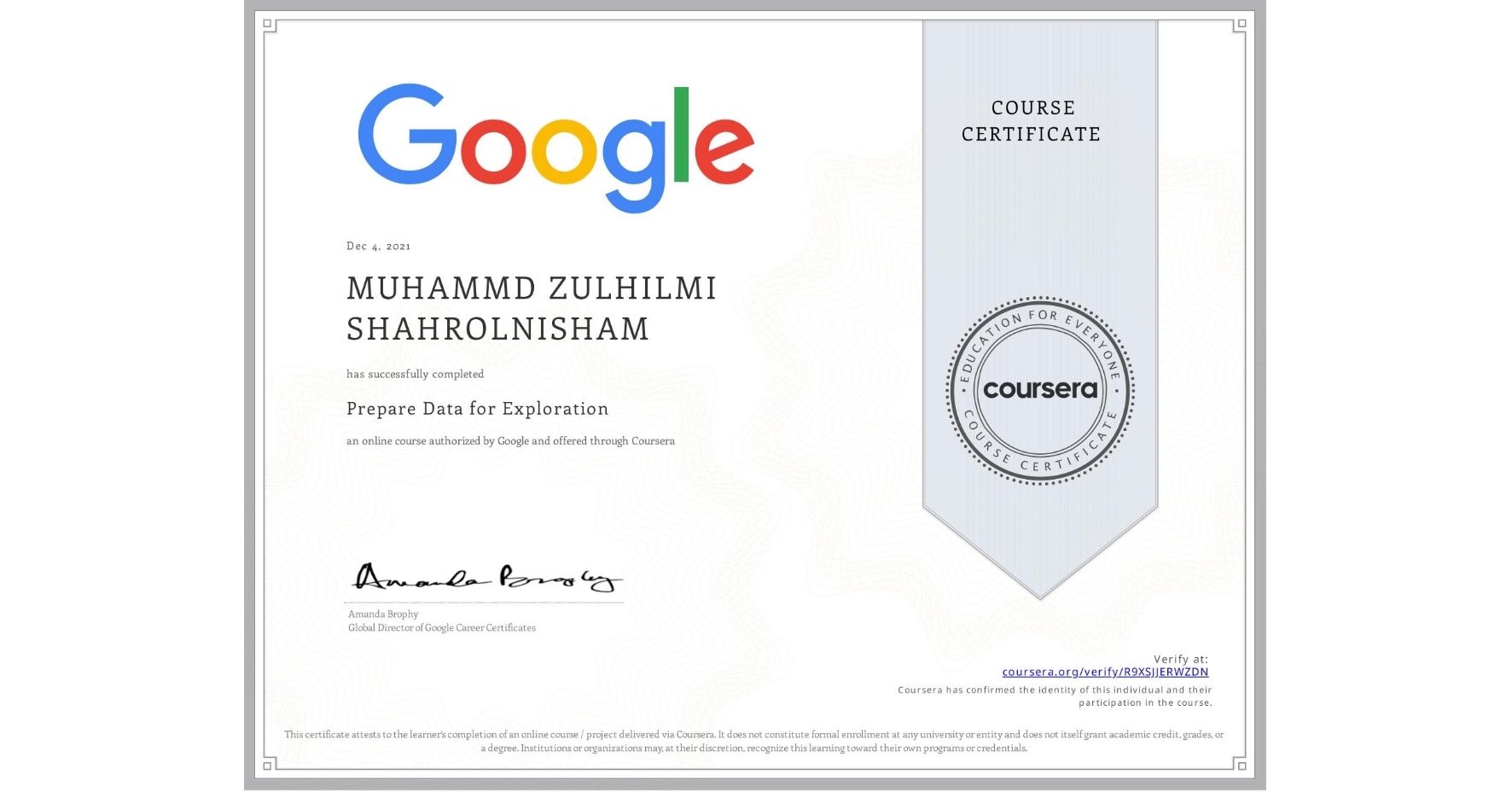 View certificate for MUHAMMD ZULHILMI SHAHROLNISHAM, Prepare Data for Exploration, an online non-credit course authorized by Google and offered through Coursera