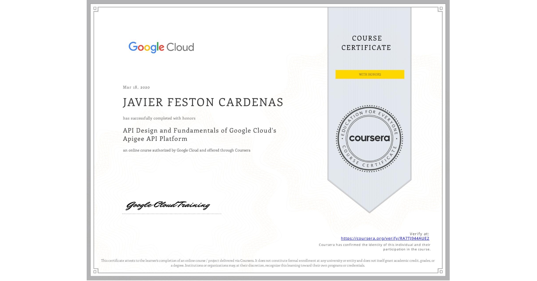 View certificate for JAVIER FESTON CARDENAS, API Design and Fundamentals of Google Cloud's Apigee API Platform, an online non-credit course authorized by Google Cloud and offered through Coursera