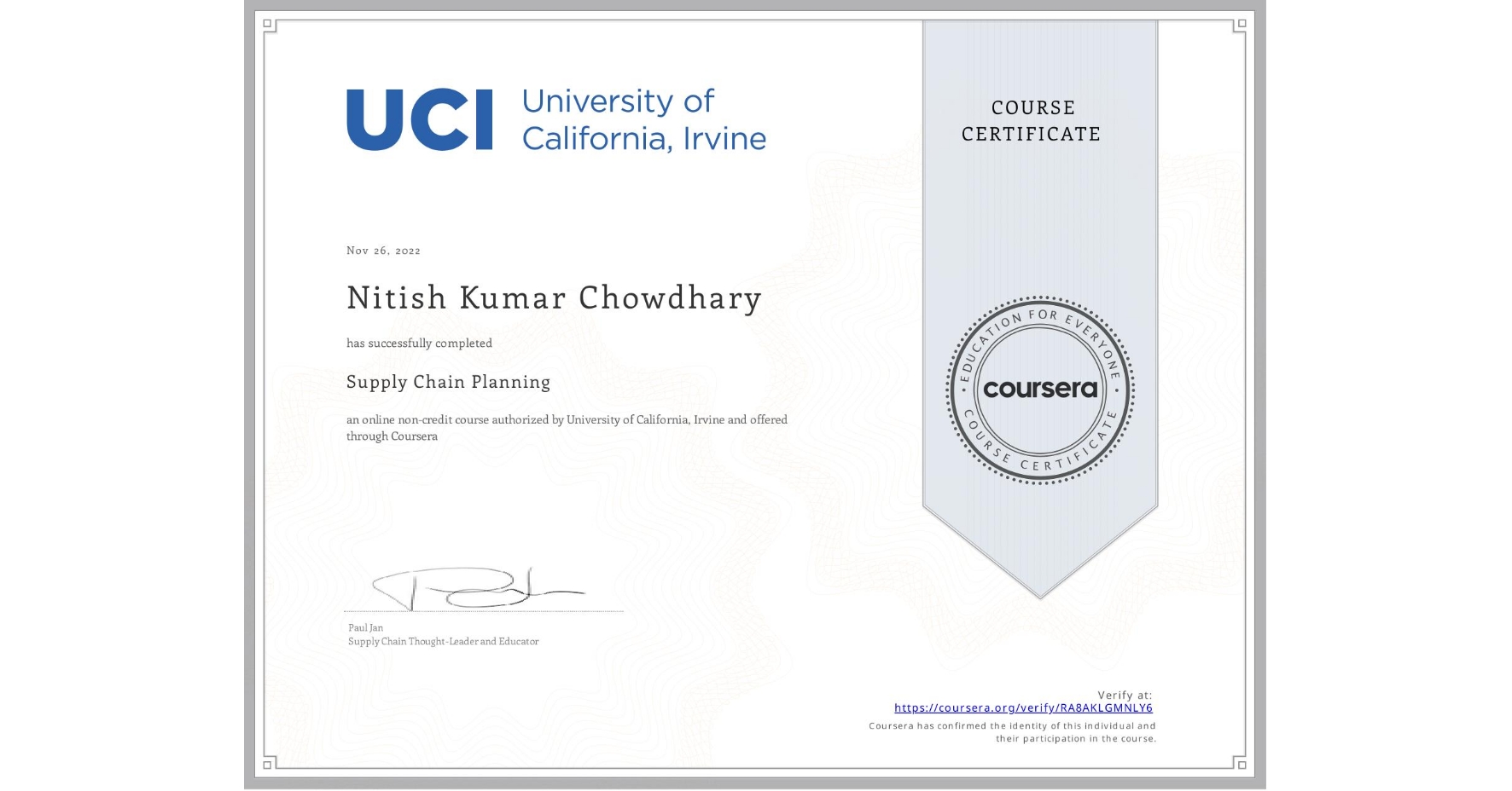 View certificate for Nitish Kumar Chowdhary, Supply Chain Planning, an online non-credit course authorized by University of California, Irvine and offered through Coursera