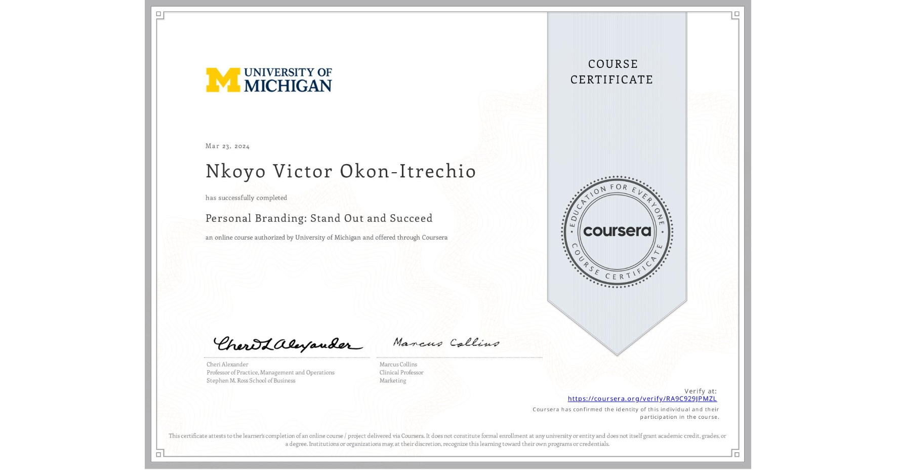 View certificate for Nkoyo Victor Okon-Itrechio, Personal Branding: Stand Out and Succeed , an online non-credit course authorized by University of Michigan and offered through Coursera