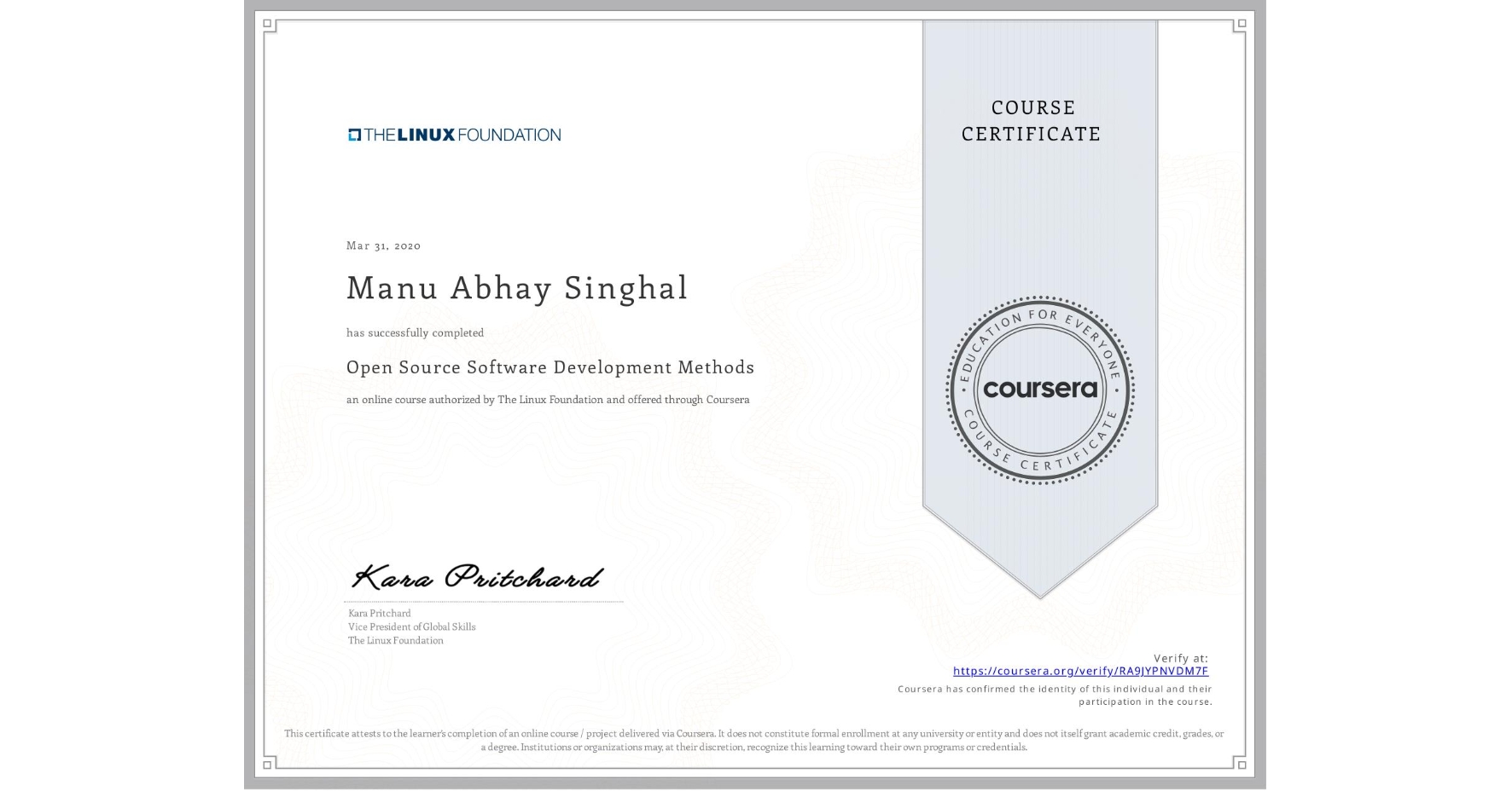 View certificate for Manu Abhay Singhal, Open Source Software Development Methods, an online non-credit course authorized by The Linux Foundation and offered through Coursera