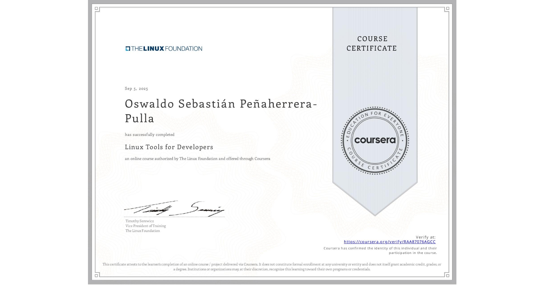 View certificate for Oswaldo Sebastián Peñaherrera-Pulla, Linux Tools for Developers, an online non-credit course authorized by The Linux Foundation and offered through Coursera
