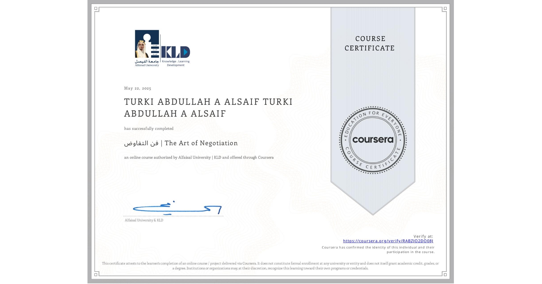 View certificate for TURKI ABDULLAH A ALSAIF TURKI ABDULLAH A ALSAIF, فن التفاوض | The Art of Negotiation, an online non-credit course authorized by Alfaisal University | KLD and offered through Coursera