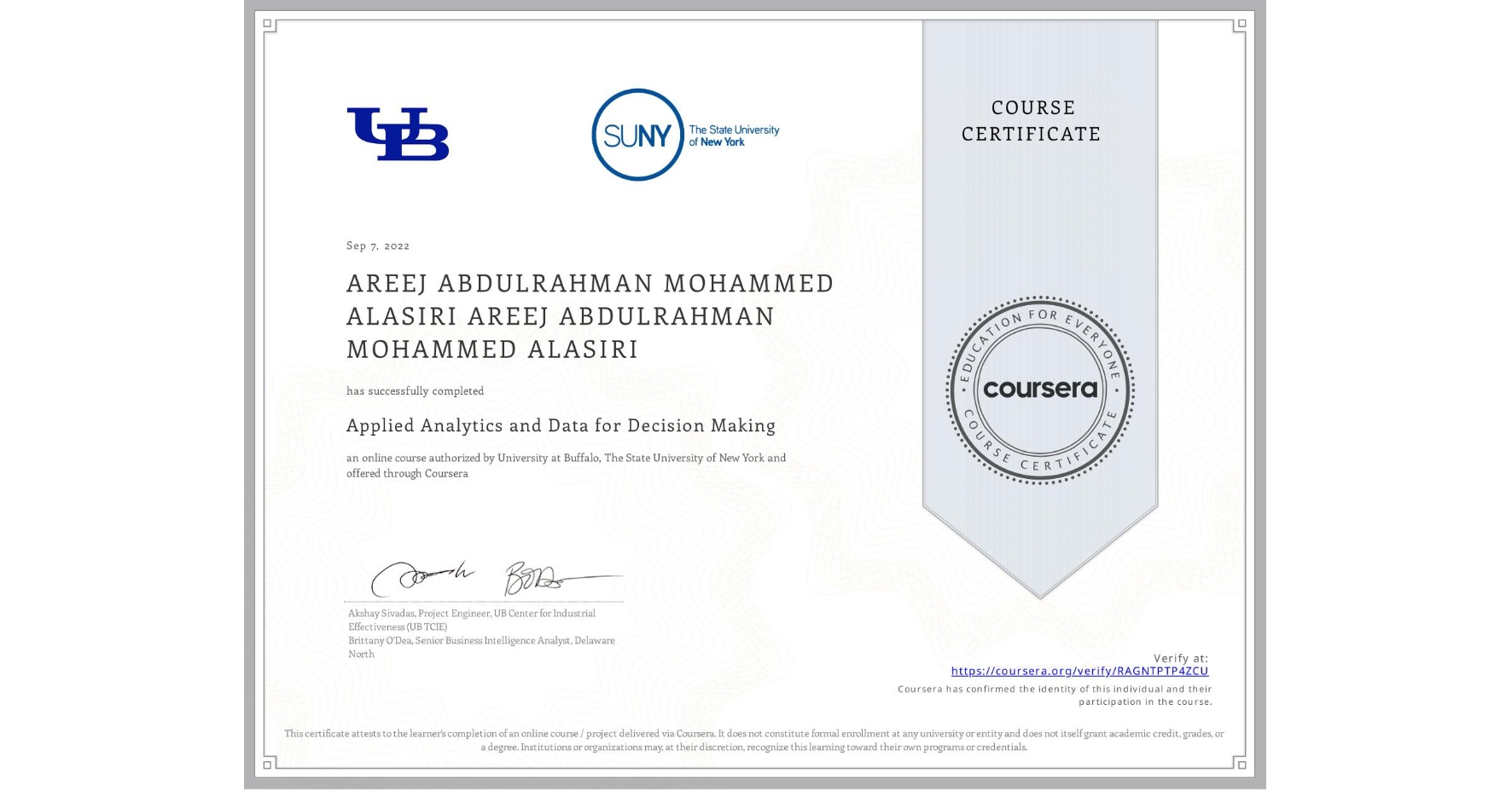 View certificate for AREEJ ABDULRAHMAN MOHAMMED ALASIRI AREEJ ABDULRAHMAN MOHAMMED ALASIRI, Applied Analytics and Data for Decision Making, an online non-credit course authorized by University at Buffalo & The State University of New York and offered through Coursera