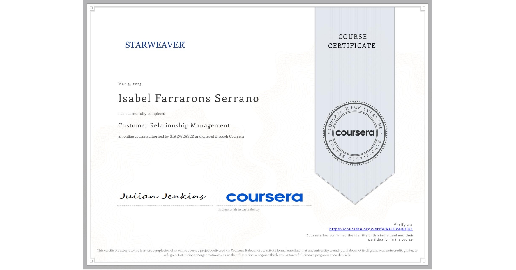 View certificate for Isabel Farrarons Serrano, Customer Relationship Management, an online non-credit course authorized by STARWEAVER and offered through Coursera