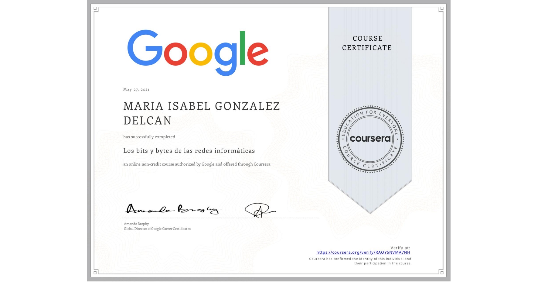View certificate for MARIA ISABEL  GONZALEZ DELCAN, Los bits y bytes de las redes informáticas, an online non-credit course authorized by Google and offered through Coursera