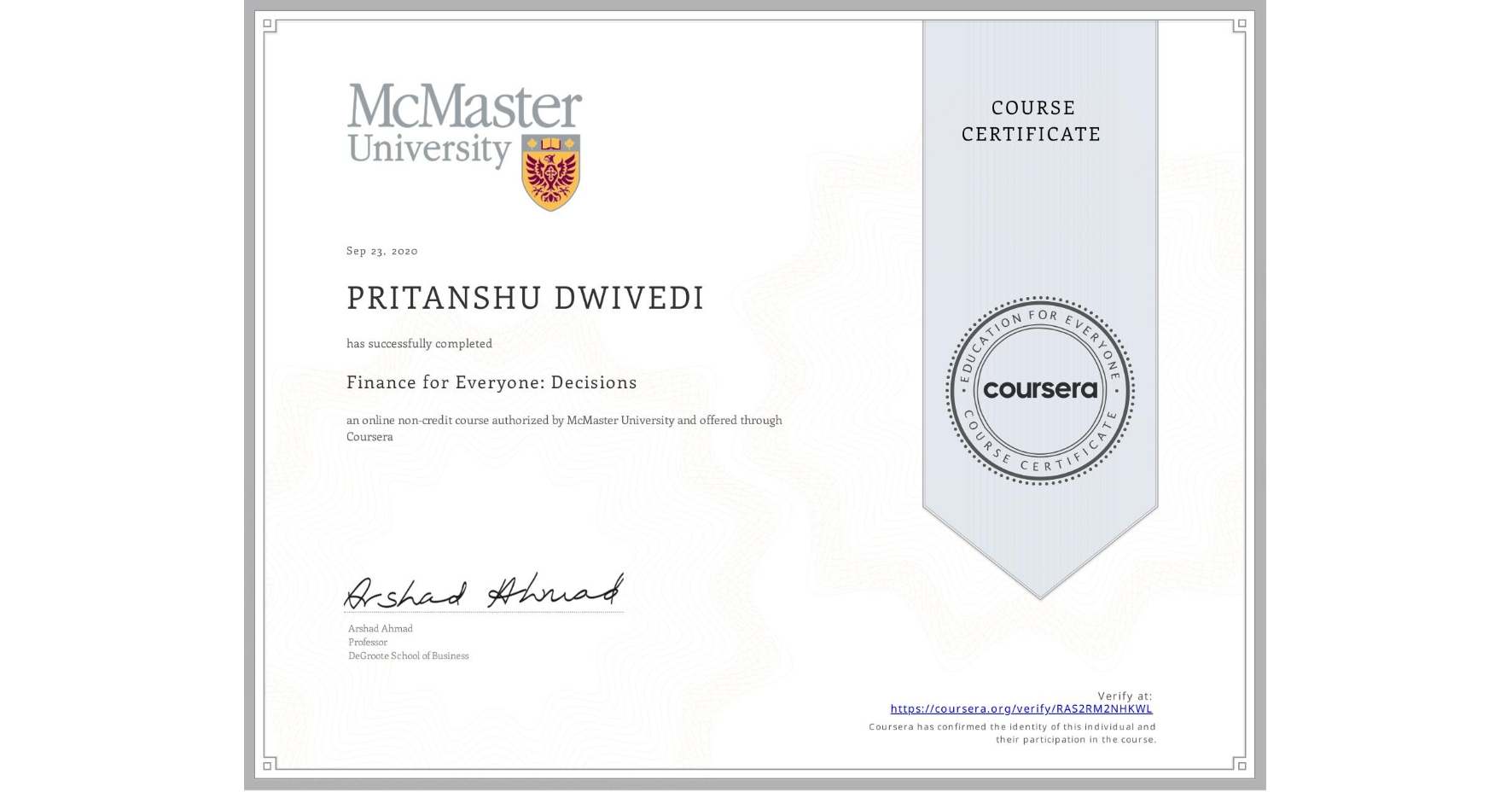 View certificate for PRITANSHU DWIVEDI, Finance for Everyone: Decisions, an online non-credit course authorized by McMaster University and offered through Coursera