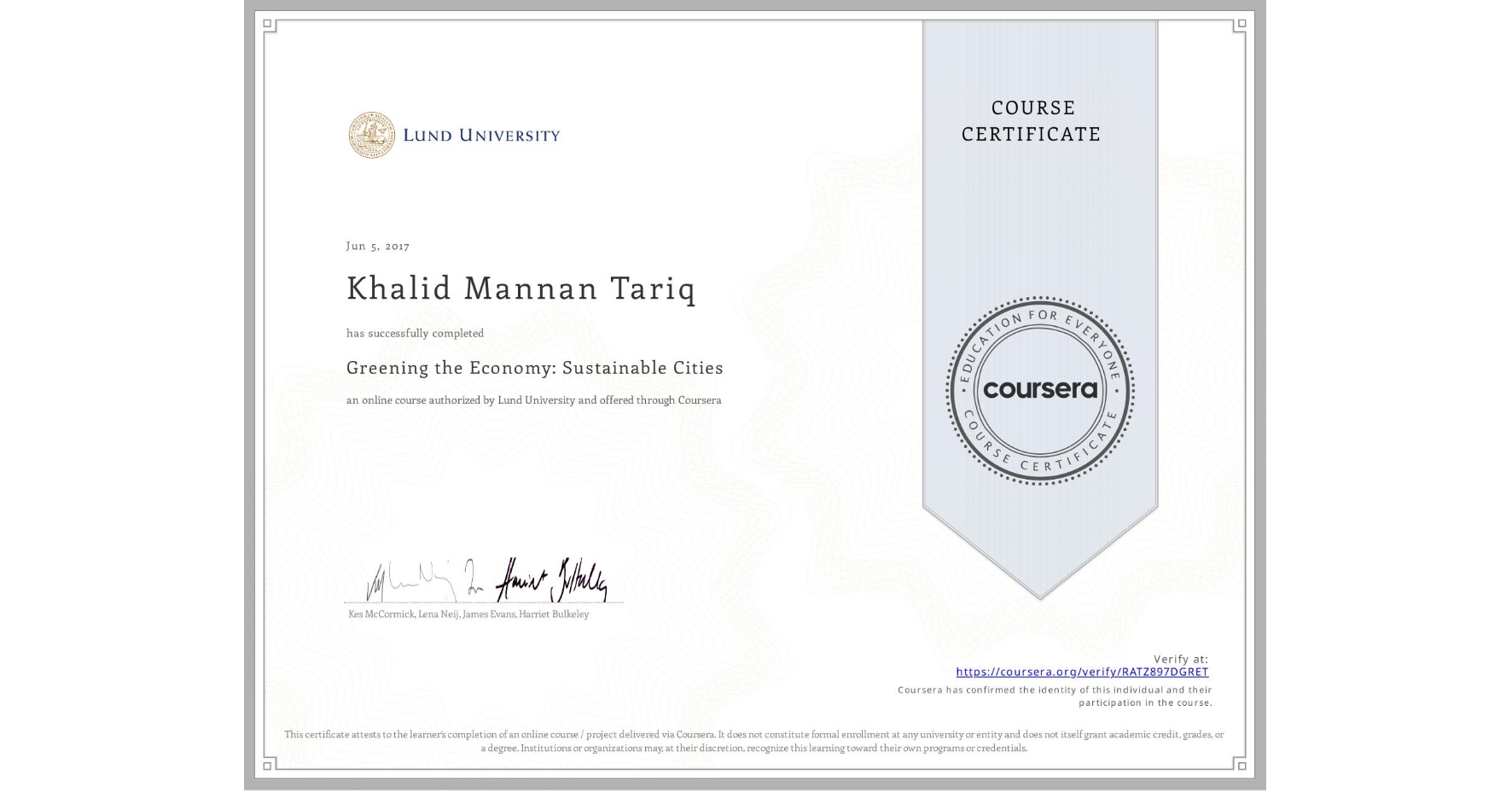 View certificate for Khalid Mannan  Tariq, Greening the Economy: Sustainable Cities, an online non-credit course authorized by Lund University and offered through Coursera
