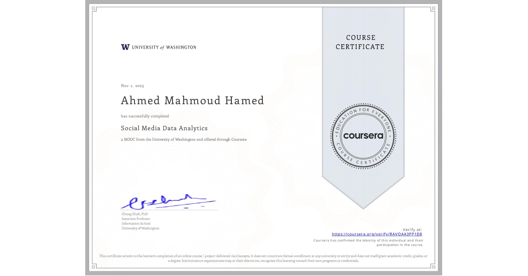 View certificate for Ahmed Mahmoud Hamed, Social Media Data Analytics, an online non-credit course authorized by University of Washington and offered through Coursera