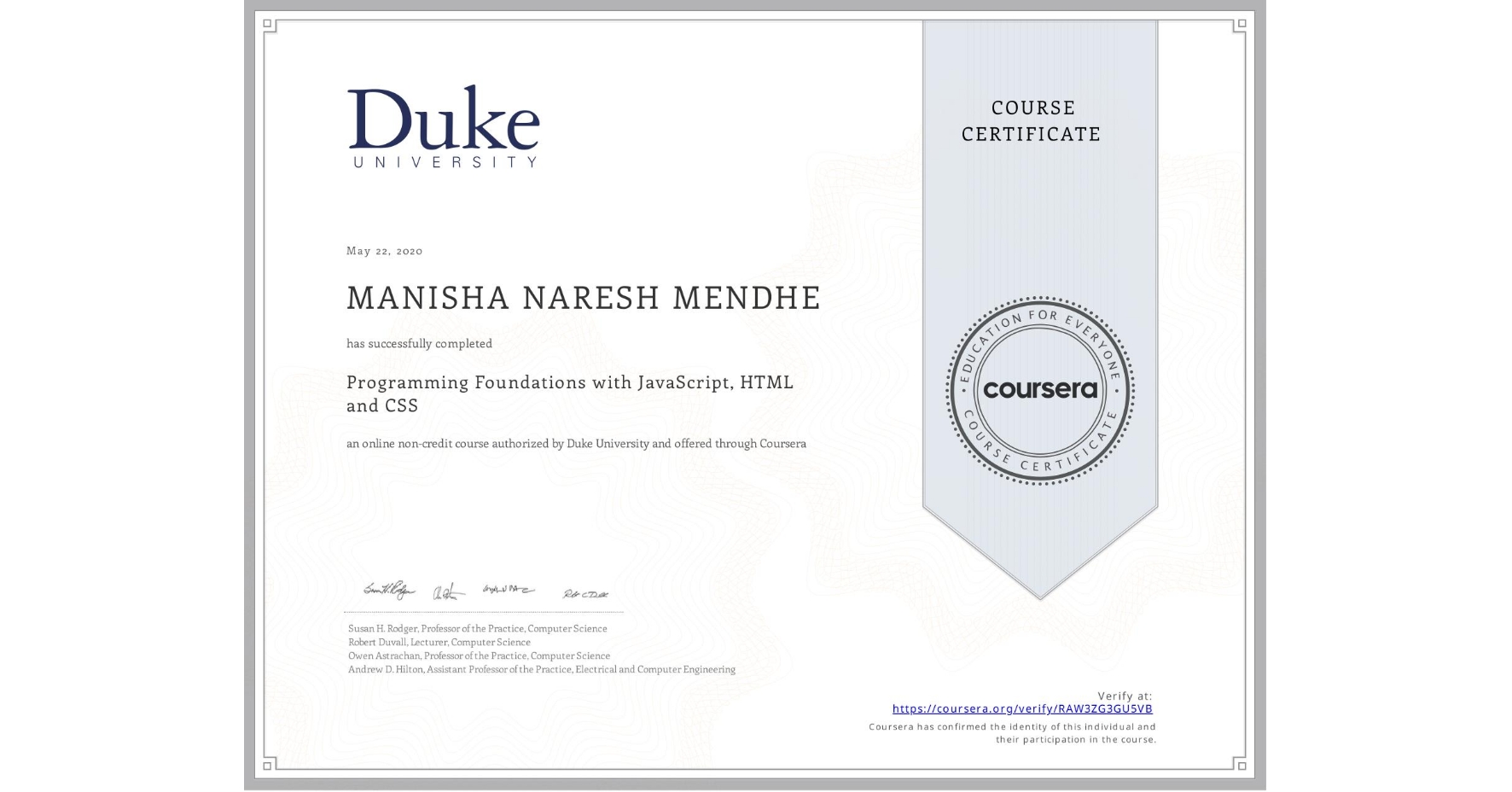 View certificate for MANISHA NARESH MENDHE, Programming Foundations with JavaScript, HTML and CSS, an online non-credit course authorized by Duke University and offered through Coursera