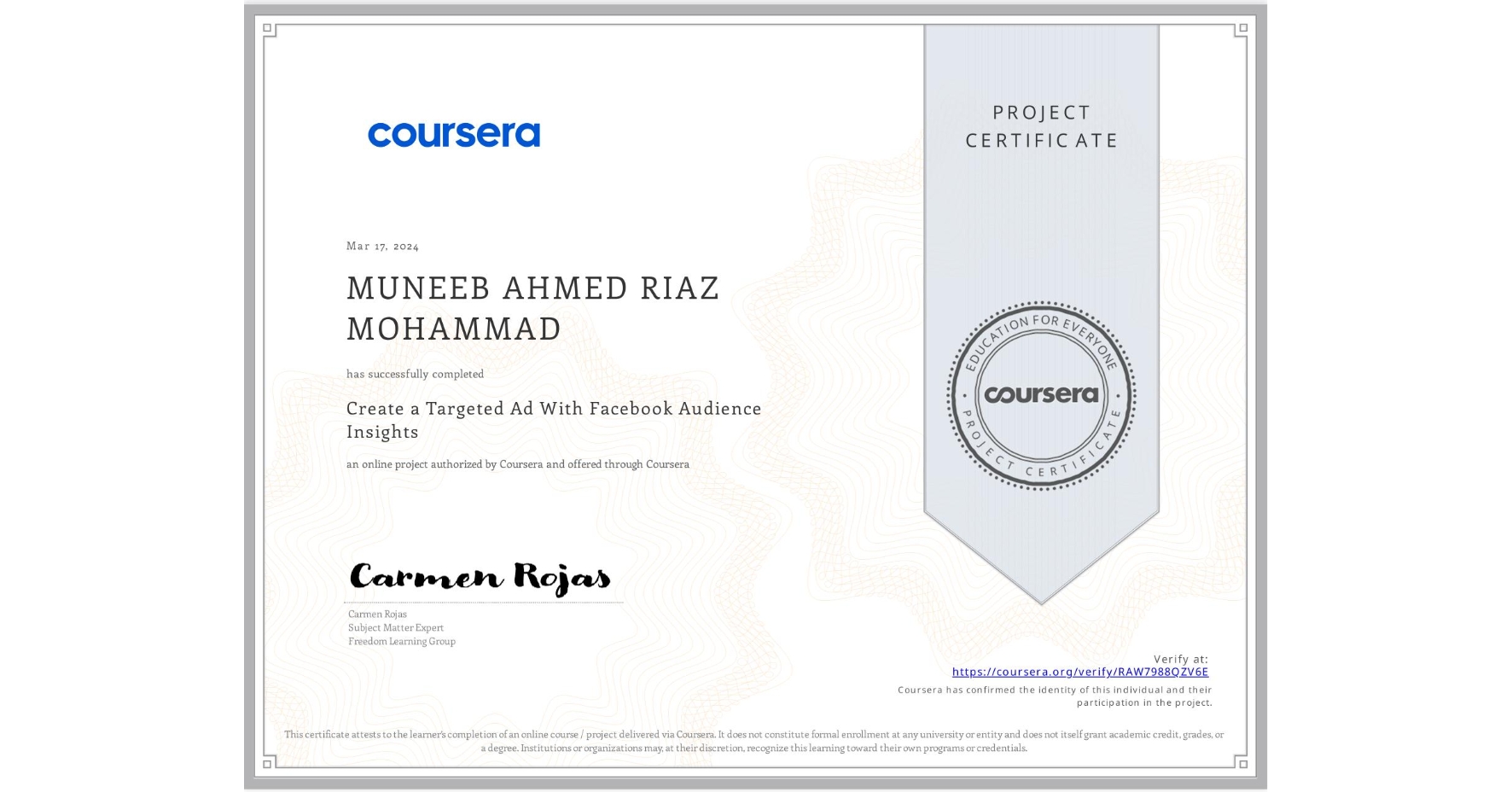 View certificate for MUNEEB AHMED RIAZ MOHAMMAD, Create a Targeted Ad With Facebook Audience Insights, an online non-credit course authorized by Coursera and offered through Coursera