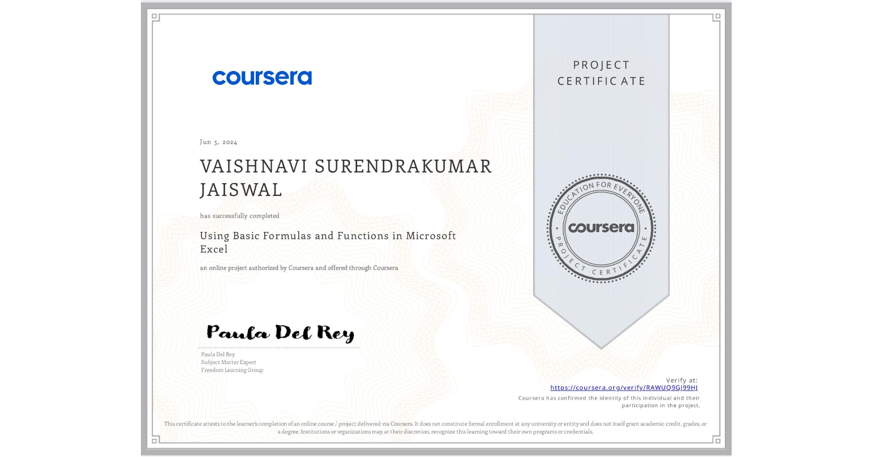 View certificate for VAISHNAVI SURENDRAKUMAR JAISWAL, Using Basic Formulas and Functions in Microsoft Excel, an online non-credit course authorized by Coursera and offered through Coursera